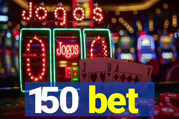 150 bet
